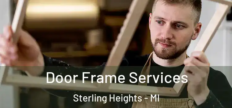 Door Frame Services Sterling Heights - MI