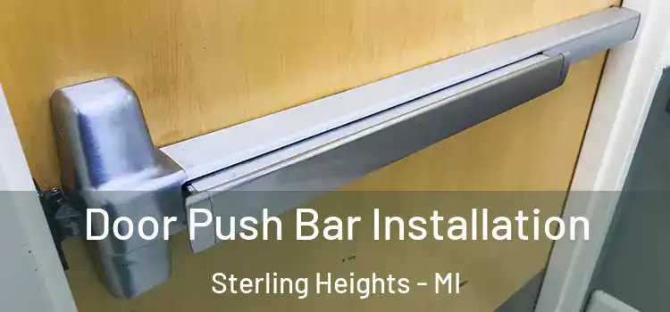 Door Push Bar Installation Sterling Heights - MI