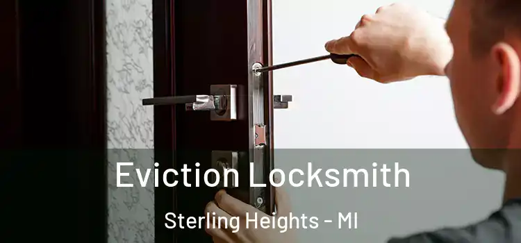 Eviction Locksmith Sterling Heights - MI