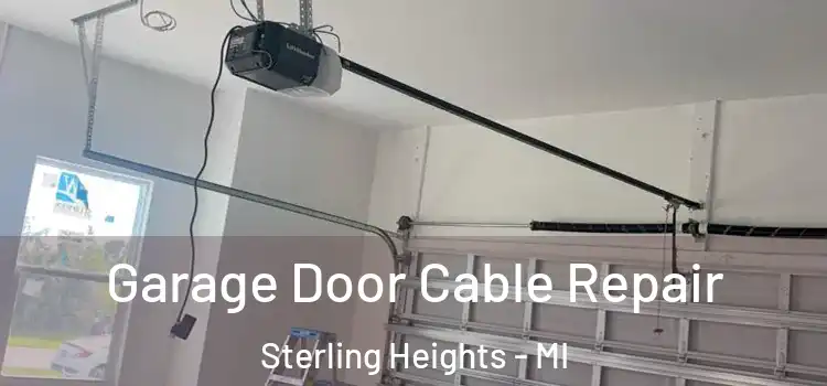  Garage Door Cable Repair Sterling Heights - MI