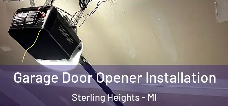  Garage Door Opener Installation Sterling Heights - MI