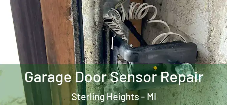 Garage Door Sensor Repair Sterling Heights - MI