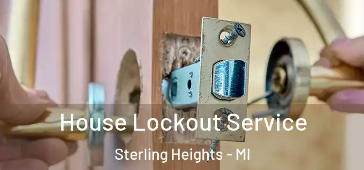 House Lockout Service Sterling Heights - MI