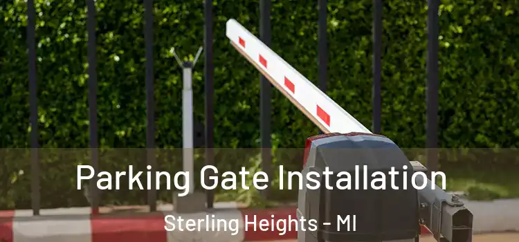  Parking Gate Installation Sterling Heights - MI