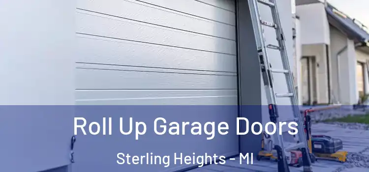  Roll Up Garage Doors Sterling Heights - MI