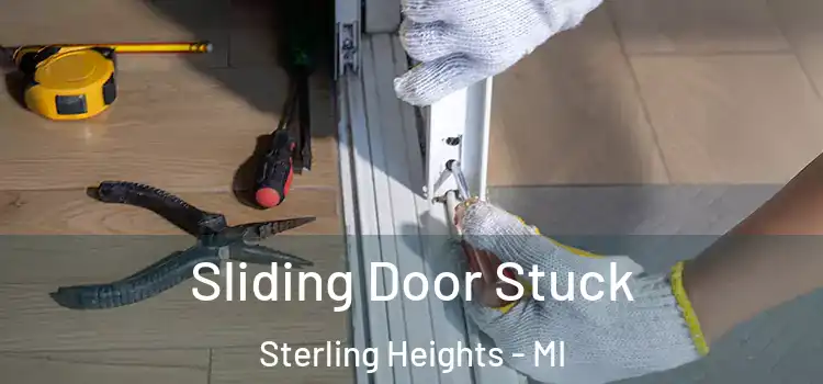 Sliding Door Stuck Sterling Heights - MI